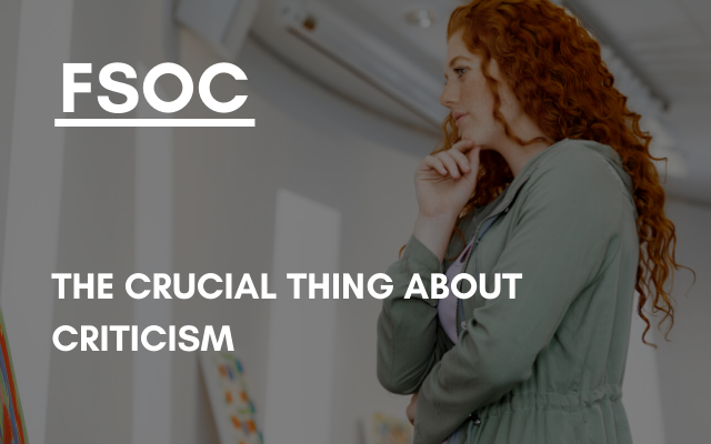 FSOC –  The crucial thing about criticism