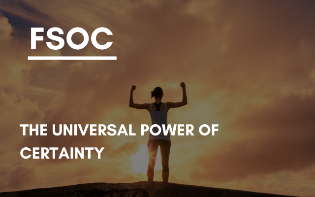 FSOC –  The universal power of certainty