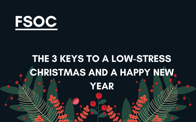 FSOC – The 3 Keys to a Low-stress Christmas (and a Happy New Year)