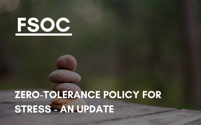 FSOC – Zero-tolerance policy for stress – an update