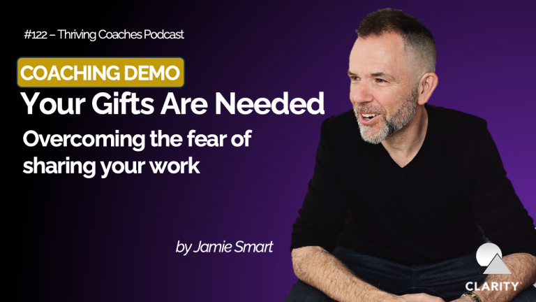 DEMO –  Your Gifts Are Needed: overcoming the fear of sharing your work- #122 Thriving Coaches Podcast