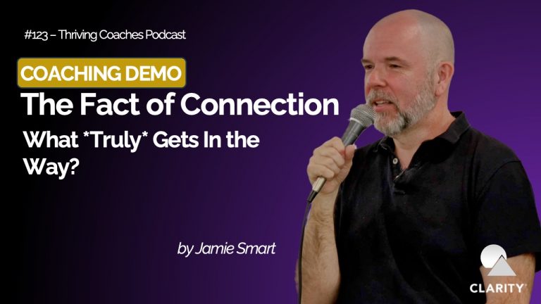 DEMO: The Fact of Connection: What *Truly* Gets In the Way? #123 Thriving Coaches Podcast